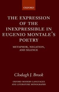 Cover image for The Expression of the Inexpressible in Eugenio Montale's Poetry: Metaphor, Negation, and Silence