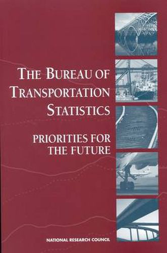 The Bureau of Transportation Statistics: Priorities for the Future