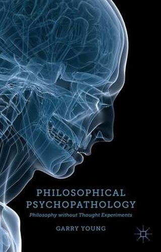 Cover image for Philosophical Psychopathology: Philosophy without Thought Experiments