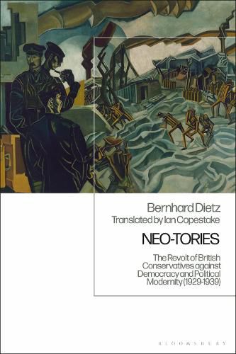 Neo-Tories: The Revolt of British Conservatives against Democracy and Political Modernity (1929-1939)