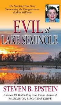 Cover image for Evil at Lake Seminole: The Shocking True Story Surrounding the Disappearance of Mike Williams