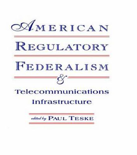 Cover image for American Regulatory Federalism and Telecommunications Infrastructure