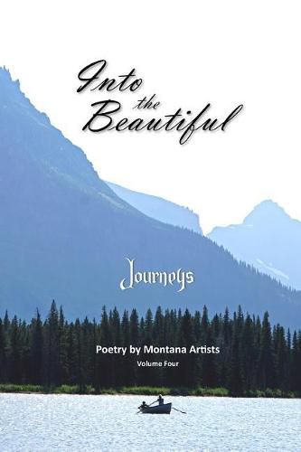 Cover image for Into the Beautiful: Journeys: Poetry by Montana Artists