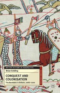 Cover image for Conquest and Colonisation: The Normans in Britain, 1066-1100