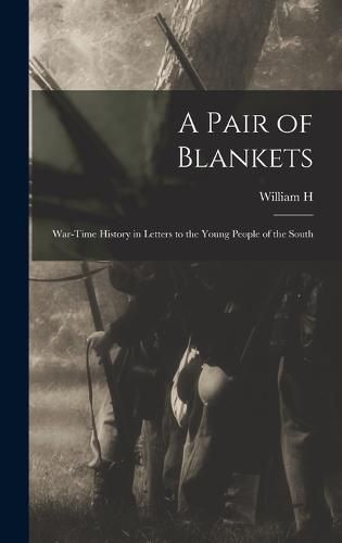 Cover image for A Pair of Blankets; War-time History in Letters to the Young People of the South