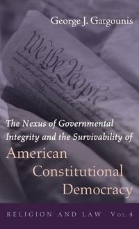 Cover image for The Nexus of Governmental Integrity and the Survivability of American Constitutional Democracy