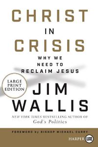 Cover image for Christ in Crisis: Why We Need to Reclaim Jesus [Large Print]