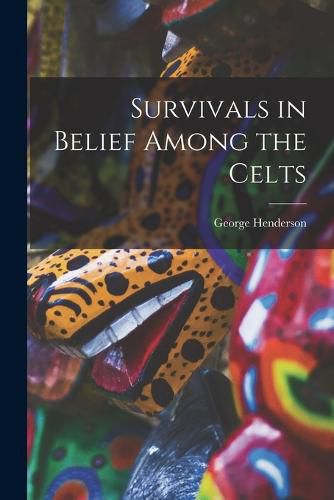 Survivals in Belief Among the Celts