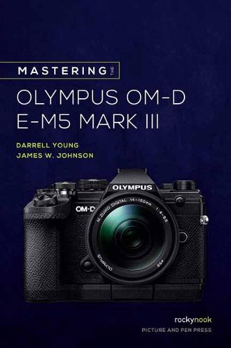 Cover image for Mastering the Olympus OM-D E-M5 Mark III