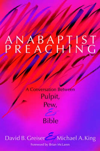 Cover image for Anabaptist Preaching: A Conversation Between Pulpit, Pew & Bible