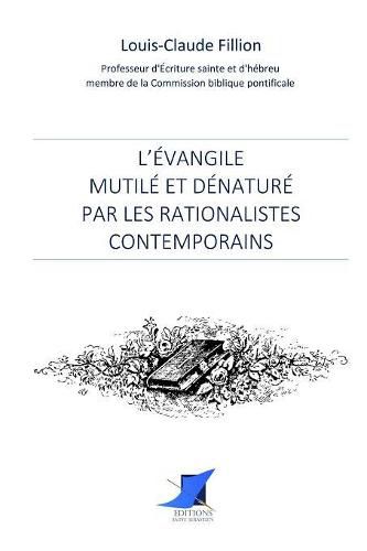 L'Evangile mutile et denature par les rationalistes contemporains