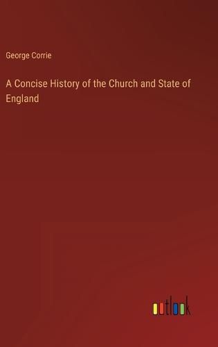 Cover image for A Concise History of the Church and State of England