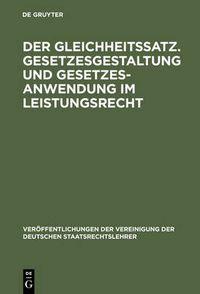 Cover image for Der Gleichheitssatz. Gesetzesgestaltung und Gesetzesanwendung im Leistungsrecht