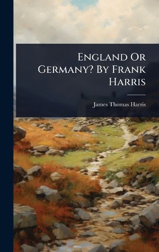 Cover image for England Or Germany? By Frank Harris