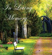 Cover image for In Loving Memory Funeral Guest Book, Celebration of Life, Wake, Loss, Memorial Service, Condolence Book, Church, Funeral Home, Thoughts and In Memory Guest Book (Hardback)