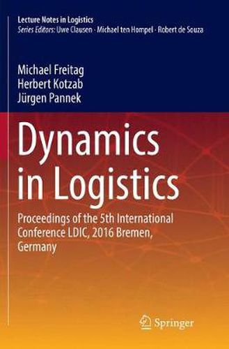 Cover image for Dynamics in Logistics: Proceedings of the 5th International Conference LDIC, 2016 Bremen, Germany