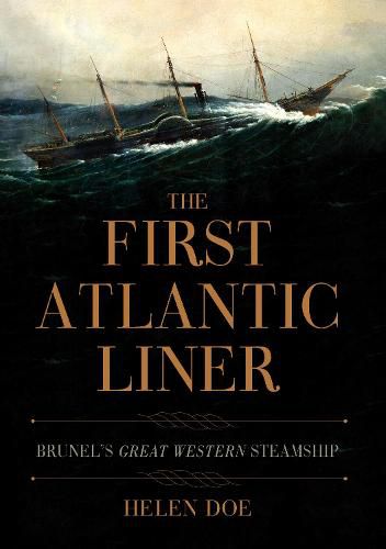 The First Atlantic Liner: Brunel's Great Western Steamship