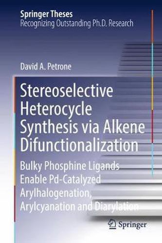 Cover image for Stereoselective Heterocycle Synthesis via Alkene Difunctionalization: Bulky Phosphine Ligands Enable Pd-Catalyzed Arylhalogenation, Arylcyanation and Diarylation