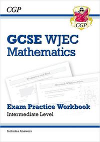 Cover image for WJEC GCSE Maths Exam Practice Workbook: Intermediate (includes Answers)