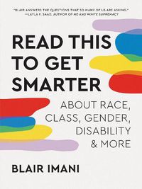 Cover image for Read This to Get Smarter: about Race, Class, Gender, Disability & More
