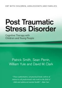 Cover image for Post Traumatic Stress Disorder: Cognitive Therapy with Children and Young People