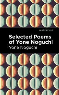 Cover image for Selected Poems of Yone Noguchi