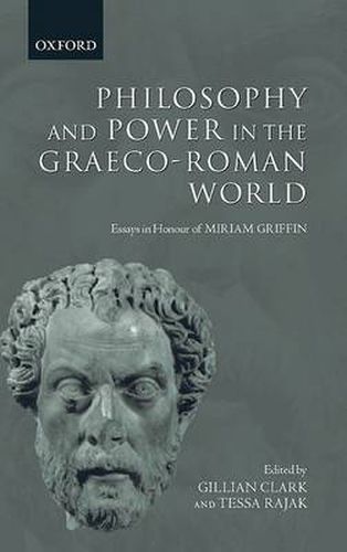 Philosophy and Power in the Graeco-Roman World: Essays in Honour of Miriam Griffin