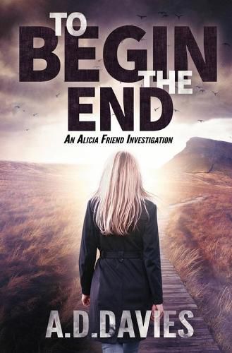 Cover image for To Begin the End: An Alicia Friend Investigation