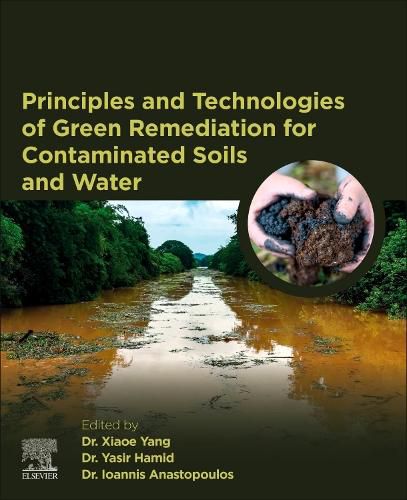 Cover image for Principles and Technologies of Green Remediation for Contaminated Soils and Water