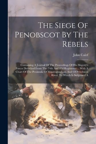 The Siege Of Penobscot By The Rebels