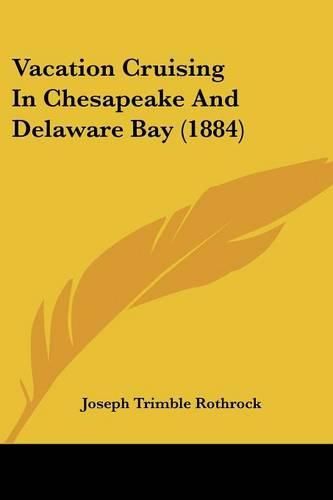 Cover image for Vacation Cruising in Chesapeake and Delaware Bay (1884)