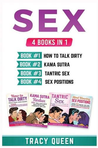 Sex: 4 Books in 1 (How to Talk Dirty, Kama Sutra, Tantric Sex, Sex Positions)