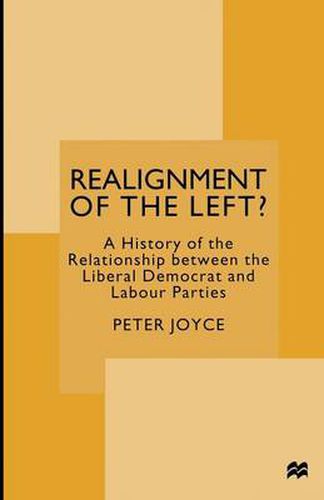 Realignment of the Left?: A History of the Relationship between the Liberal Democrat and Labour Parties