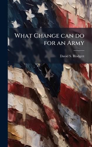 Cover image for What Change can do for an Army