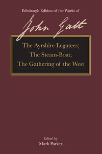 Cover image for The Ayrshire Legatees, the Steam-Boat, the Gathering of the West