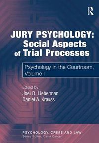 Cover image for Jury Psychology: Social Aspects of Trial Processes: Psychology in the Courtroom, Volume I
