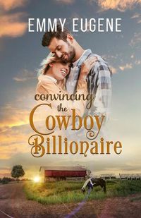 Cover image for Convincing the Cowboy Billionaire