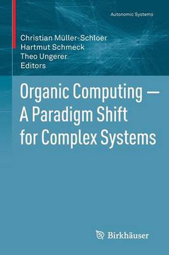 Organic Computing - A Paradigm Shift for Complex Systems