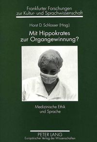 Cover image for Mit Hippokrates Zur Organgewinnung?: Medizinische Ethik Und Sprache