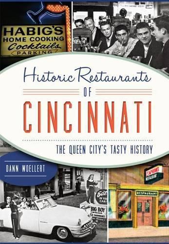 Cover image for Historic Restaurants of Cincinnati: The Queen City's Tasty History