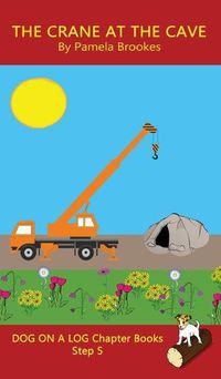 Cover image for The Crane At The Cave Chapter Book: Sound-Out Phonics Books Help Developing Readers, including Students with Dyslexia, Learn to Read (Step 5 in a Systematic Series of Decodable Books)