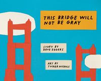 Cover image for This Bridge Will Not Be Gray: Revised edition with updated back matter