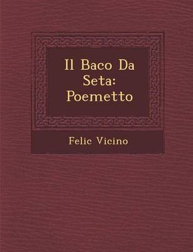 Cover image for Il Baco Da Seta: Poemetto