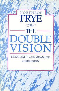 Cover image for The Double Vision: Language and Meaning in Religion