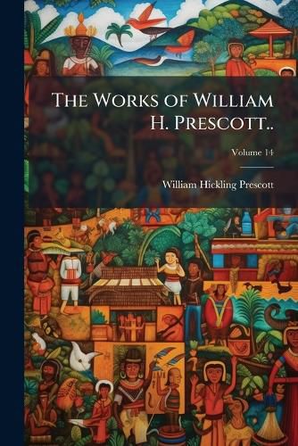 Cover image for The Works of William H. Prescott..