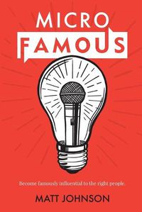 Cover image for MicroFamous: Become Famously Influential to the Right People