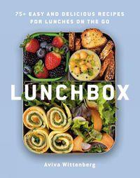 Cover image for Lunchbox: 75+ Easy and Delicious Recipes for Lunches on the Go