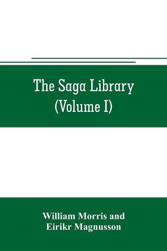 The Saga library (Volume I): The Story of Howard The Halt. The Story of The Banded Men. The Story of Hen Thorir. done into English out of the Icelandic