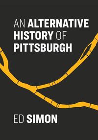 Cover image for An Alternative History of Pittsburgh