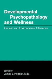 Cover image for Developmental Psychopathology and Wellness: Genetic and Environmental Influences